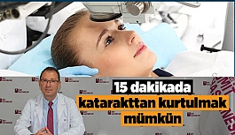 15 dakikada katarakttan kurtulmak mümkün