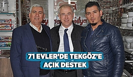 71 EVLER’DE TEKGÖZ’E AÇIK DESTEK