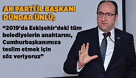 AK PARTİ İL BAŞKANI ÜNLÜ; CUMHURBAŞKANIMIZA SÖZ VERİYORUZ