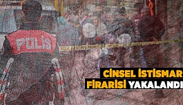 CİNSEL İSTİSMAR FİRARİSİ YAKALANDI