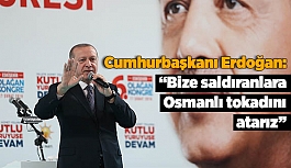 Cumhurbaşkanı Erdoğan: Bize saldıranlara Osmanlı tokadını atarız