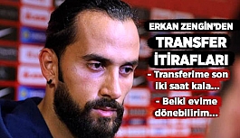 ERKAN ZENGİN: Transferime son iki saat kala…