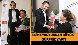 Eşine "Boyundan büyük" sürpriz yaptı