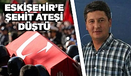 Eskişehir'e şehit ateşi düştü