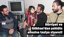 Hürriyet ve Gökhan'dan şehidin ailesine taziye ziyareti