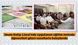 İmam Hatip Lisesi'nde uygulanan eğitim metodu öğrencileri güzel sanatlarla buluşturdu