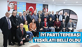 İYİ PARTİ TEPEBAŞI TEŞKİLATI BELLİ OLDU