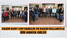 Kazım Kurt CHP Gençlik ve Kadın Kollarıyla bir araya geldi