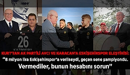 Kazım Kurt'tan Avcı ve Karacan'a Eskişehirspor eleştirisi