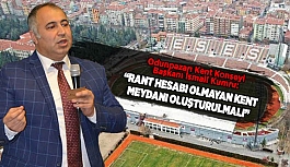 KUMRU: RANT HESABI OLMAYAN KENT MEYDANI OLUŞTURULMALI