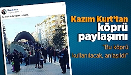 KAZIM KURT'TAN KÖPRÜ PAYLAŞIMI