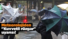 Meteorolojiden "Kuvvetli rüzgar" uyarısı