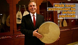 Müzik terapi araştırmaları bu ünitede yapılacak