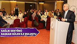 SAĞLIK SEKTÖRÜ BAŞKAN GÜLER İLE BULUŞTU