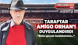 TARAFTAR AMİGO ORHAN'I DUYGULANDIRDI