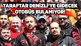 Taraftar, Denizli'ye gidecek otobüs bulamıyor