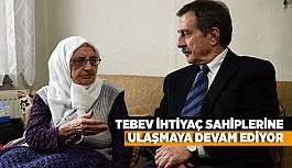 TEBEV İHTİYAÇ SAHİPLERİNE ULAŞMAYA DEVAM EDİYOR