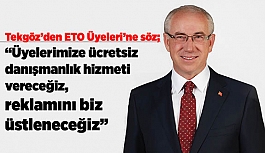 Tekgöz’den ETO Üyeleri’ne söz; Ücretsiz danışmanlık, bedelsiz reklam