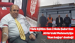 Türk Eğitim-Sen 2 Nolu Şube’den Afrin’deki Mehmetçiğe ‘kan bağışı’ desteği