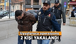 UYUŞTURUCU OPERASYONU; 2 GÖZALTI