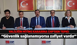 VALİLİĞİN MİTİNG KARARINA CHP’DEN TEPKİ