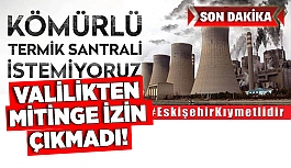 VALİLİK’TEN MİTİNGE İZİN ÇIKMADI