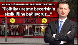 VOLKAN DOĞAN’DAN SALLAREL’E ESSTORE YANITI