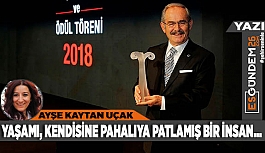 YAŞAMI, KENDİSİNE PAHALIYA PATLAMIŞ BİR İNSANDIR BÜYÜKERŞEN