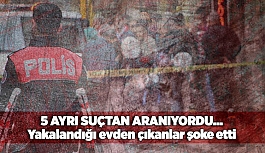 5 AYRI SUÇTAN ARANIYORDU