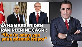 Ayhan Sezer rakiplerini konuşmaya davet etti