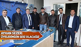 AYHAN SEZER: ÜYELERİMİZİN SESİ OLACAĞIZ