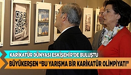 BÜYÜKERŞEN “BU YARIŞMA BİR KARİKATÜR OLİMPİYATI”