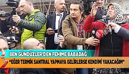 ÇİFTÇİ FEHİME "TERMİK SANTRALE KARŞIYIM. BU PARTİ MESELESİ DEĞİL"