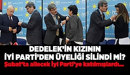 DEDELEK’İN KIZININ İYİ PARTİ’DEN ÜYELİĞİ SİLİNDİ Mİ?