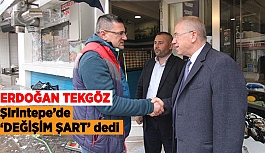 Erdoğan Tekgöz  Şirintepe’de ‘Değişim Şart’ dedi
