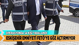 ESKİŞEHİR’DE YAPILAN OPERASYONDA 54 KİŞİ YAKALANDI