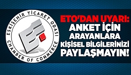 ETO'DAN UYARI: ANKET İÇİN ARAYANLARA KİŞİSEL BİLGİLERİNİZİ PAYLAŞMAYIN