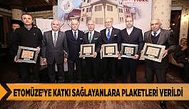 ETOMÜZE’YE KATKI SAĞLAYANLARA PLAKETLERİ VERİLDİ