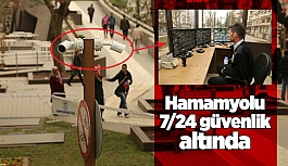 Hamamyolu 7/24 güvenlik altında