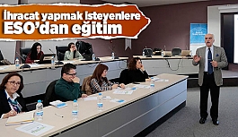 İhracat yapmak isteyenlere ESO’dan eğitim