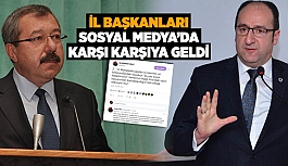 İL BAŞKANLARI SOSYAL MEDYA'DA KARŞI KARŞIYA GELDİ