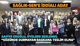 SAFİYE EROĞLU, ÜYELERE SESLENDİ; SÖZÜNDE DURMAYAN BAŞKANA TESLİM OLMA