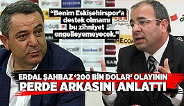 ŞAHBAZ ‘200 BİN DOLAR’ OLAYININ PERDE ARKASINI ANLATTI