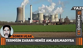 TERMİK SANTRALİN ZARARI ANLAŞILMADIYSA, EH YANİ NE DİYEYİM?