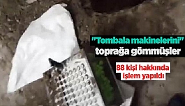 "Tombala makinelerini" toprağa gömmüşler