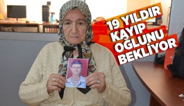 19 YILDIR KAYIP OĞLUNU BEKLİYOR