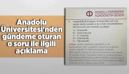 Anadolu Üniversitesi'nden gündeme oturan o soru ile ilgili açıklama