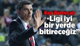 Berrocal: Ligi iyi bir yerde bitireceğiz