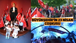 BÜYÜKŞEHİR’İN 23 NİSAN COŞKUSU