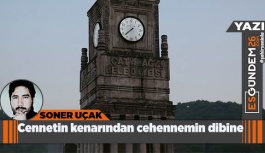 CENNETİN KENARINDAN CEHENNEMİN DİBİNE